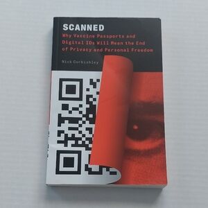 Scanned : Why Vaccine Passports and Digital IDs Will Mean the End of Privacy and